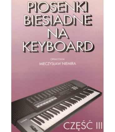 PIOSENKI BIESIADNE NA KEYBOARD CZ. 3 MIECZYSŁAW NIEMIRA KSIĄŻKA III