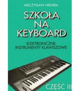 SZKOŁA NA KEYBOARD CZ.3 M. NIEMIRA III INSTRUMENTY KLAWISZOWE PODRĘCZNIK