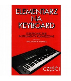 ELEMENTARZ NA KEYBOARD cz.1 INSTRUMENTY KLAWISZOWE Mieczysław Niemira
