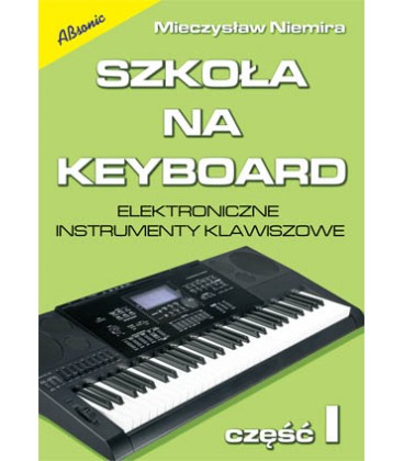SZKOŁA NA KEYBOARD CZ.1 M. NIEMIRA I INSTRUMENTY KLAWISZOWE PODRĘCZNIK