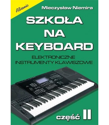 SZKOŁA NA KEYBOARD CZ.2 M. NIEMIRA II INSTRUMENTY KLAWISZOWE PODRĘCZNIK