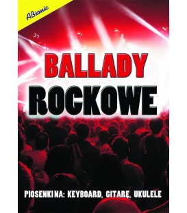Ballady rockowe - piosenki na keyboard, gitarę, ukulele
